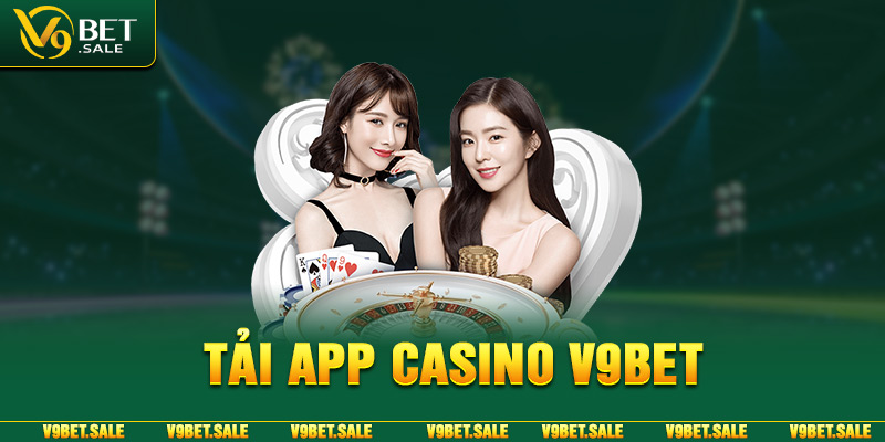 Tải app casino V9bet dễ dàng nhanh chóng