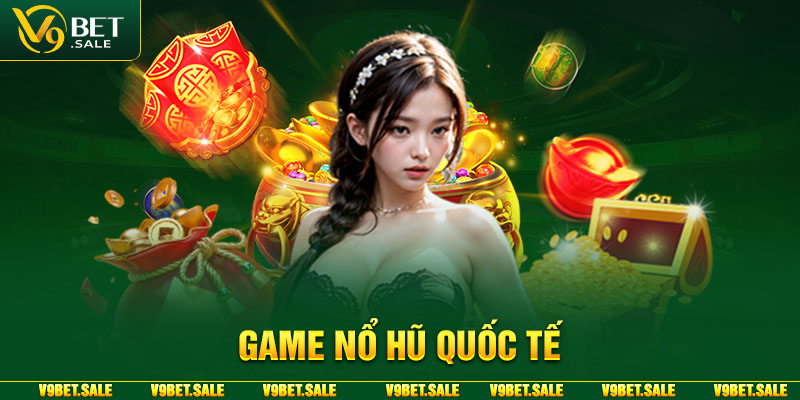 Game nổ hũ quốc tế