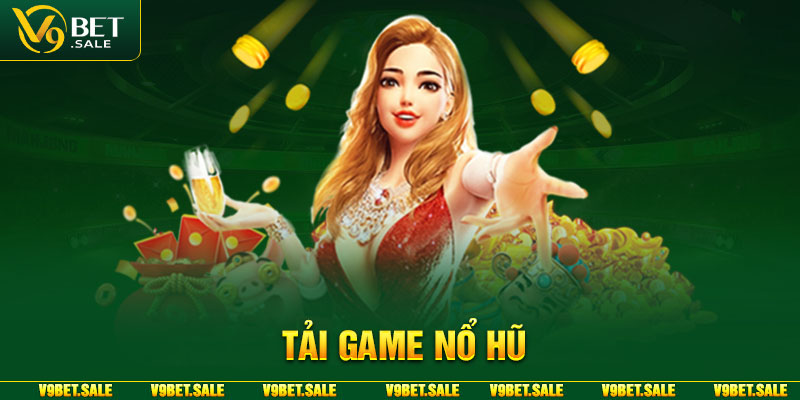 Tải game Nổ Hũ