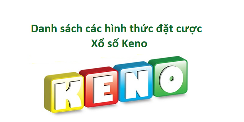 Hình thức đặt cược khi tham gia Xổ số Keno